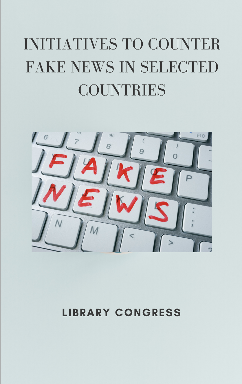 Initiatives To Counter Fake News In Selected Countries